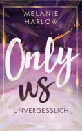 Only Us - Unvergesslich di Melanie Harlow edito da Lübbe