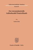 Der intraindustrielle Außenhandel Deutschlands. di Andreas Behr edito da Duncker & Humblot