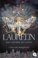 Laurelin - Das Flüstern des Lichts di Caroline Brinkmann edito da cbt