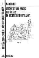 Geschichte und Praxis des Diktats im Rechtschreibunterricht di Martin Fix edito da Lang, Peter GmbH