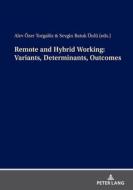 Remote and Hybrid Working: Variants, Determinants, Outcomes edito da Peter Lang