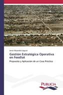 Gestión Estratégica Operativa en Feedlot di Javier Alejandro Laguzzi edito da Publicia