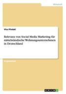 Relevanz von Social Media Marketing für mittelständische  Wohnungsunternehmen in Deutschland di Vico Pilatzki edito da GRIN Verlag