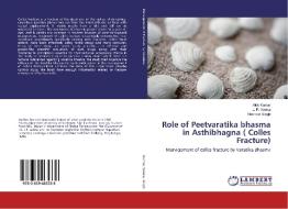 Role of Peetvaratika bhasma in Asthibhagna ( Colles Fracture) di Alok Kumar, J. P. Verma, Narinder Singh edito da LAP Lambert Academic Publishing