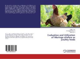 Evaluation and Utilization of Moringa oliefera as poultry feeds di Rudy Flores, Hermogenes Paguia, Rina Paguia edito da LAP Lambert Academic Publishing