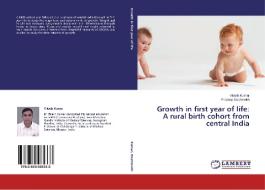 Growth in first year of life: A rural birth cohort from central India di Vikash Kumar, Pradeep Deshmukh edito da LAP Lambert Academic Publishing