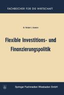 Flexible Investitions- und Finanzierungspolitik di Norbert Joss Axmann edito da Gabler Verlag