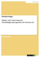 Inhalte und Umsetzung des Nachhaltigkeitsprogramms der Siemens AG di Christian Singer edito da GRIN Publishing