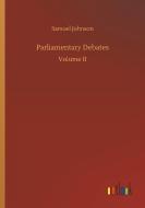Parliamentary Debates di Samuel Johnson edito da Outlook Verlag
