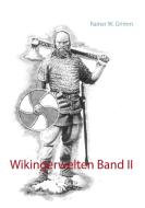 Wikingerwelten Band II di Rainer W. Grimm edito da Books on Demand