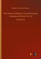 The Works of Robert Louis Stevenson - Swanston Edition Vol. 24 di Robert Louis Stevenson edito da Outlook Verlag