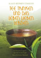 Tee trinken und das Leben lieben lernen di Klaus-Werner Stangier edito da Books on Demand