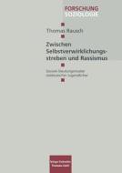 Zwischen Selbstverwirklichungsstreben und Rassismus di Thomas Rausch edito da VS Verlag für Sozialwissenschaften