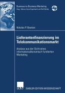 Lieferantenfinanzierung im Telekommunikationsmarkt di Nikolas P. Bastian edito da Deutscher Universitätsverlag