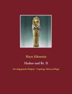 Hathor und Re II di Harry Eilenstein edito da Books on Demand