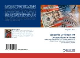 Economic Development Corporations In Texas di Magdalena Blanco edito da Lap Lambert Academic Publishing