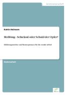 Mobbing - Schicksal oder Schuld der Opfer? di Katrin Heimann edito da Diplom.de