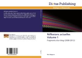 Réflexions actuelles Volume 1 di Rémi Mogenet edito da Dictus Publishing