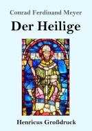 Der Heilige (Großdruck) di Conrad Ferdinand Meyer edito da Henricus