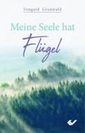 Meine Seele hat Flügel di Irmgard Grunwald edito da Christliche Verlagsges.