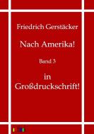 Nach Amerika! di Friedrich Gerstäcker edito da Outlook Verlag