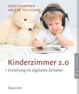 Kinderzimmer 2.0 di Gary Chapman, Arlene Pellicane edito da Francke Buchhandlung GmbH