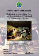 Power and Victimization - The Rhetoric of Sociopolitical Power and Representations of Victimhood in Contemporary Literat edito da ibidem
