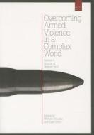 Overcoming Armed Violence in a Complex World: Essays in Honour of Herbert Wulf edito da Budrich Unipress