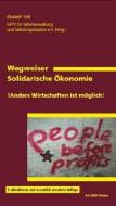 Wegweiser Solidarische Ökonomie di Elisabeth Voß edito da AG SPAK Bücher