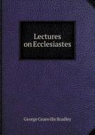 Lectures On Ecclesiastes di George Granville Bradley edito da Book On Demand Ltd.