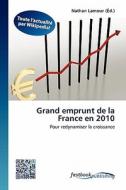 Grand emprunt de la France en 2010 edito da FastBook Publishing