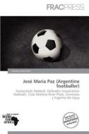 Jos Mar A Paz (argentine Footballer) edito da Frac Press