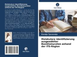 Molekulare Identifizierung ausgewählter Basidiomyceten anhand der ITS-Region di Riandja Tjaveondja edito da Verlag Unser Wissen
