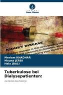 Tuberkulose bei Dialysepatienten: di Meriam Khadhar, Mouna Jerbi, Hela Jbali edito da Verlag Unser Wissen