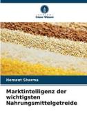 Marktintelligenz der wichtigsten Nahrungsmittelgetreide di Hemant Sharma edito da Verlag Unser Wissen