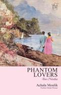 Phantom Lovers di Achala Moulik edito da Niyogi Books