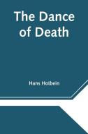 The Dance of Death di Hans Holbein edito da Alpha Editions