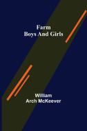 FARM BOYS AND GIRLS di WILLI ARCH MCKEEVER edito da LIGHTNING SOURCE UK LTD