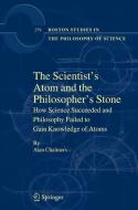 The Scientist's Atom and the Philosopher's Stone di Alan Chalmers edito da Springer
