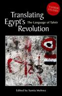 Translating Egyptas Revolution: The Language of Tahrir edito da AMER UNIV IN CAIRO PR