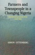 Farmers and Townspeople in a Changing Nigeria di Simon Ottenburg edito da Spectrum Books