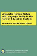 Linguistic Human Rights and Language Policy in the Kenyan Education System di Kembo Sure, Nathan O. Ogechi edito da AFRICAN BOOKS COLLECTIVE