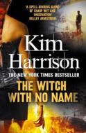 The Witch With No Name di Kim Harrison edito da HarperCollins Publishers