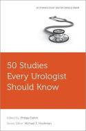 50 Studies Every Urologist Should Know di Philipp Dahm edito da OXFORD UNIV PR