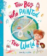 The Boy Who Painted The World di McLaughlin edito da OUP OXFORD