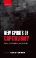 New Spirits of Capitalism?: Crises, Justifications, and Dynamics di Paul Du Gay, Glenn Morgan edito da OXFORD UNIV PR