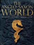 The Anglo Saxon World di Nicholas J. Higham, M. J. Ryan edito da Yale University Press