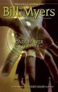 Dark Power Collection: The Society/The Deceived/The Spell di Bill Myers edito da ZONDERVAN