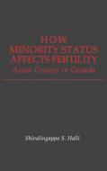 How Minority Status Affects Fertility di Shivalingappa S. Halli edito da Greenwood Press