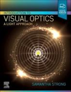Introduction to Visual Optics: A Light Approach di Samantha Strong edito da ELSEVIER